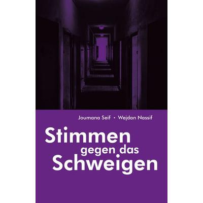Stimmen gegen das Schweigen, Gebundene Ausgabe von Joumana Seif,Wejdan Nassif, Hirnkost