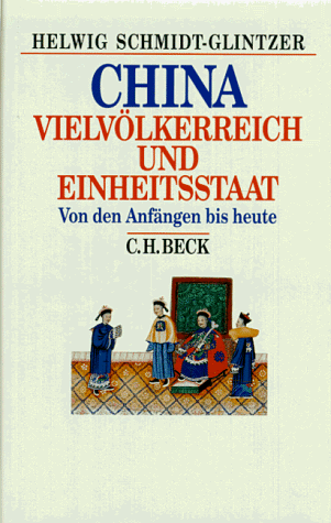 Helwig Schmidt-Glintzer - China: Vielvölkerreich und Einheitsstaat. Von den Anfängen bis heute - Preis vom 04.10.2026 03:51:26 h