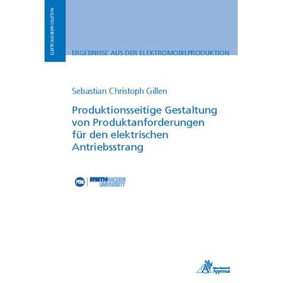 Produktionsseitige Gestaltung von Produktanforderungen für den elektrischen Antriebsstrang, Paperback von Sebastian Christoph Gillen, Apprimus,