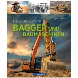 Das grosse Buch der Bagger und Baumaschinen, Ratgeber von Albert Mößmer