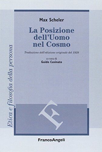 Max Scheler - La posizione dell'uomo nel cosmo. Traduzione dall'edizione originale del 1928 (Filosofia. Etica e filosof. della persona) - Preis vom 30.09.2026 22:30:23 h