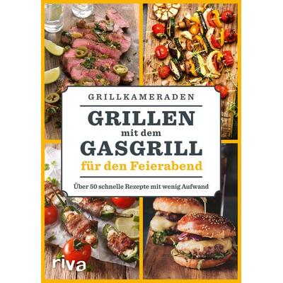 Grillen mit dem Gasgrill für den Feierabend, Taschenbuch von Grillkameraden, Riva, 978-3-7423-2217-3