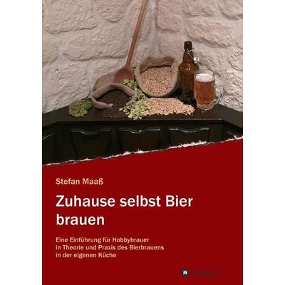 Zuhause selbst Bier brauen, Taschenbuch von Stefan Maass, Tredition, 978-3-347-23548-9