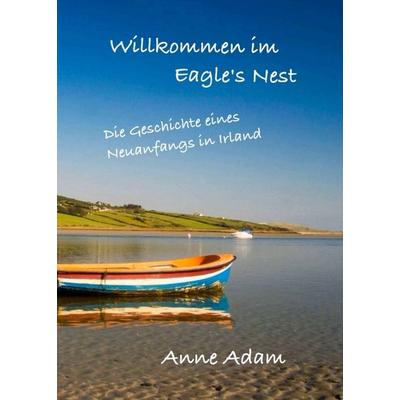 Willkommen im Eagle's Nest, Taschenbuch von Anne Adam, Tredition
