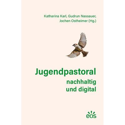 Jugendpastoral nachhaltig und digital, Taschenbuch von , EOS, 978-3-8306-8217-2