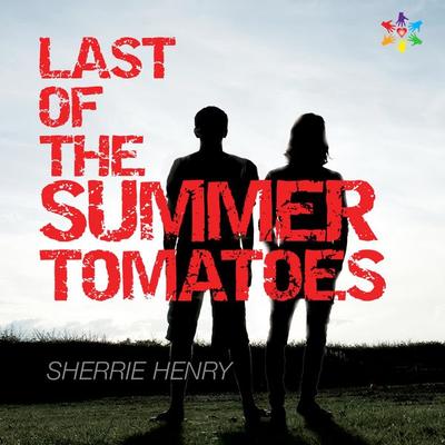 Last of the Summer Tomatoes: Young Love's Journey, Book 1 (Unabridged) - Sherrie Henry, Audio, 4071498923115