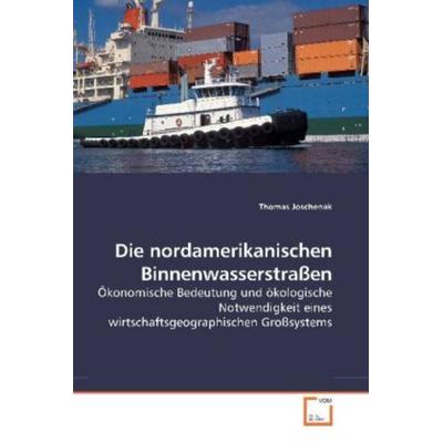 Joschenak, T: Die nordamerikanischen Binnenwasserstraßen, Taschenbuch von Thomas Joschenak, VDM, 978-3-639-18273-6