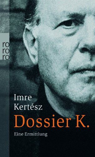 Imre Kertész - Dossier K.: Eine Ermittlung - Preis vom 17.10.2026 19:25:27 h