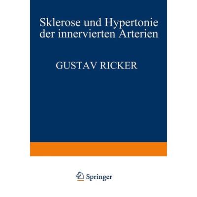 Sklerose und Hypertonie der Innervierten Arterien, Taschenbuch von Gustav Ricker, Springer Berlin, 978-3-642-98299-6