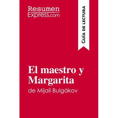 El maestro y Margarita de Mijaíl Bulgákov (Guía de lectura), Taschenbuch von Resumenexpress, ResumenExpress.com, 978-2-8062-9663-4
