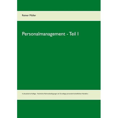 Personalmanagement - Teil I, Taschenbuch von Reiner Müller, BoD – Books on Demand, 978-3-7392-3128-0