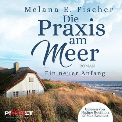 Die Praxis am Meer - Ein neuer Anfang - Melana E. Fischer, Audio, 4099995360431