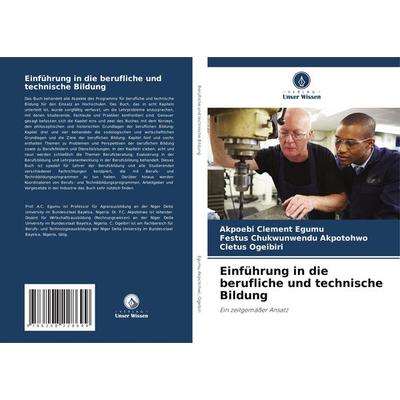 Einführung in die berufliche und technische Bildung, Taschenbuch von Akpoebi Clement Egumu,Festus Chukwunwendu Akpotohwo,Cletus Ogeibiri, Verlag Unser