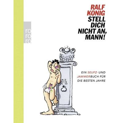 Stell dich nicht an, Mann!, Gebundene Ausgabe von Ralf König, Rowohlt Taschenbuch, 978-3-499-00016-4