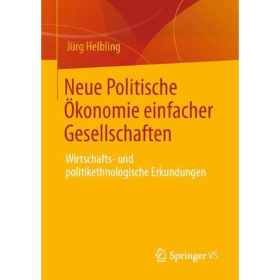 Neue Politische Ökonomie einfacher Gesellschaften, Taschenbuch von Jürg Helbling, Springer Fachmedien Wiesbaden GmbH, 978-3-658-33934-0