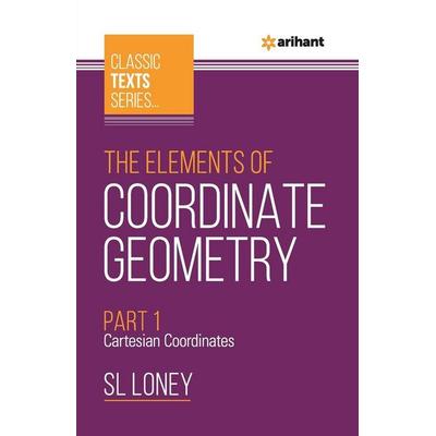 The Elements of Coordinate Geometry Part-1 Cartesian Coordinates, Taschenbuch von Sl Loney, Arihant Publication India Limited, 978-93-88127-30-1