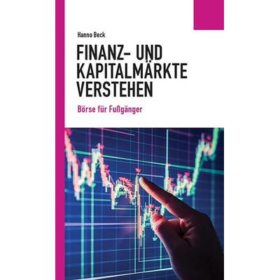Finanz- und Kapitalmärkte verstehen, Taschenbuch von Hanno Beck, Wochenschau, 978-3-7344-1446-6