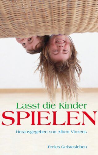 Albert Vinzens - Lasst die Kinder spielen: Wie das Spiel den Menschen bildet - Preis vom 10.10.2026 11:48:34 h