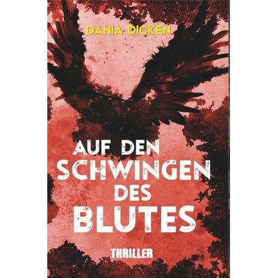 Auf den Schwingen des Blutes, Taschenbuch von Dania Dicken, Tolino media, 978-3-7579-0793-8