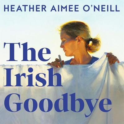 The Irish Goodbye - Heather Aimee O'Neill; Audio, 9781035074600