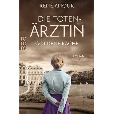 Die Totenärztin: Goldene Rache, Taschenbuch von René Anour, Rowohlt Taschenbuch