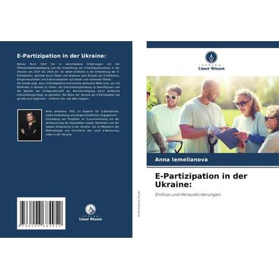E-Partizipation in der Ukraine:, Taschenbuch von Anna Iemelianova, Verlag Unser Wissen, 978-620-8-68495-2