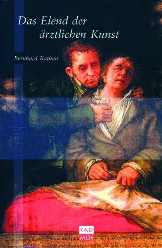Bernhard Kathan - Das Elend der ärztlichen Kunst - Eine andere Geschichte der Medizin - Preis vom 02.10.2026 23:42:20 h