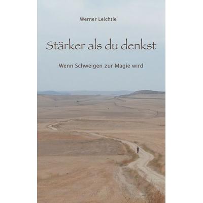 Stärker als du denkst, Taschenbuch von Werner Leichtle, BoD – Books on Demand