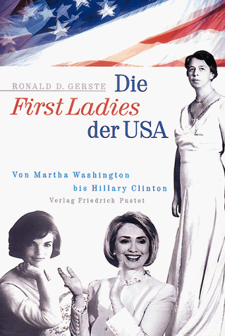 Gerste, Ronald D. - Die First Ladies der USA: Von Martha Washington bis Hillary Clinton - Preis vom 09.10.2026 07:28:09 h