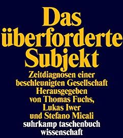 Thomas Fuchs - Das überforderte Subjekt: Zeitdiagnosen einer beschleunigten Gesellschaft (suhrkamp taschenbuch wissenschaft) - Preis vom 10.10.2026 11:48:34 h