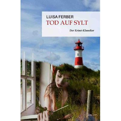 Tod auf Sylt, Taschenbuch von Luisa Ferber, Epubli, 978-3-7575-1730-4