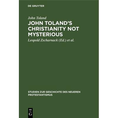 John Toland’s Christianity not mysterious, Gebundene Ausgabe von John Toland, De Gruyter, 978-3-11-104787-4