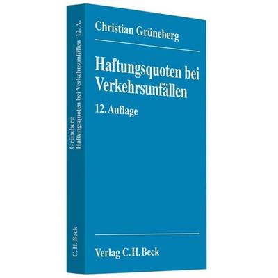 Haftungsquoten bei Verkehrsunfällen, Taschenbuch von Christian Grüneberg, C. H. Beck, 978-3-406-62773-6
