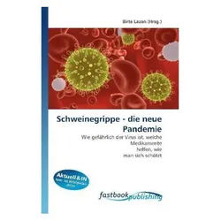 Schweinegrippe - die neue Pandemie, Fachbücher von Birte Lazan