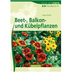 Beet-, Balkon- und Kübelpflanzen, Ratgeber von Helga Panten