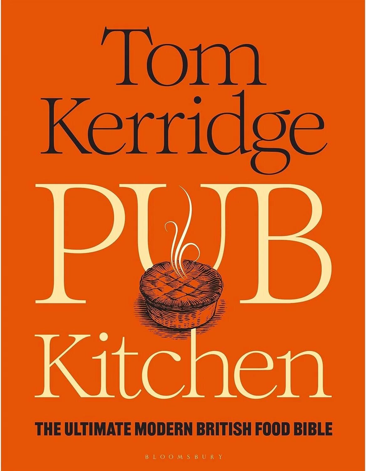 Bloomsbury Absolute Pub Kitchen: The Ultimate Modern British Food Bible by Tom Kerridge - Hardback Cookbook - Sunday Times Bestseller - 100+ Modern British Gastropub