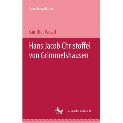 Hans Jacob Christoffel von Grimmelshausen, Taschenbuch von Günther Weydt, J.B. Metzler, Part of Springer Nature - Springer-Verlag GmbH,