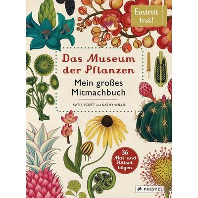 Das Museum der Pflanzen. Mein Mitmachbuch, Gebundene Ausgabe von Katie Scott,Kathy Willis, Prestel, 978-3-7913-7292-1