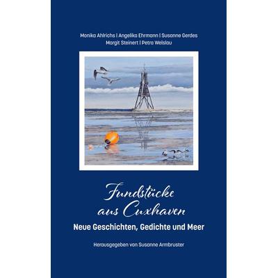 Fundstücke aus Cuxhaven, Taschenbuch von Monika Ahlrichs,Angelika Ehrmann,Susanne Gerdes,Margit Steinert,Petra Welslau, BoD – Books on Demand,