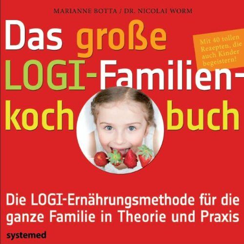 Marianne Botta - Das große LOGI-Familienkochbuch: Die LOGI-Ernährungsmethode für die ganze Familie in Theorie und Praxis. Mit 40 tollen Rezepten, die auch Kindern ... tollen Rezepten, die auch Kindern schmecken - Preis vom 13.10.2026 11:25:28 h
