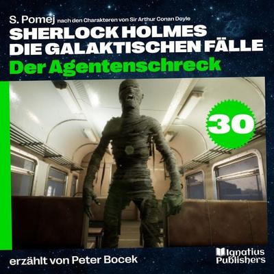 Der Agentenschreck (Sherlock Holmes - Die galaktischen Fälle, Folge 30) - Arthur Conan Doyle,S. Pomej, Audio, 9783991767480