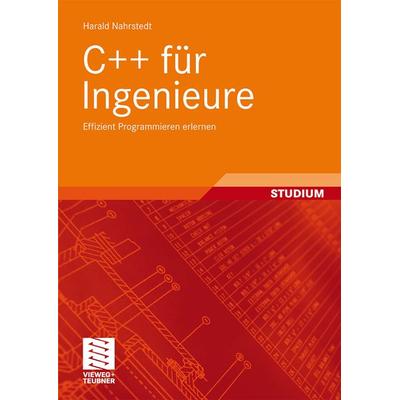 C++ für Ingenieure, Taschenbuch von Harald Nahrstedt, Vieweg & Teubner, 978-3-8348-0464-8