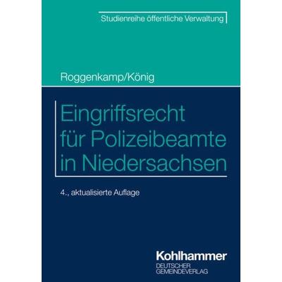 Eingriffsrecht für Polizeibeamte in Niedersachsen, Taschenbuch von Jan Roggenkamp,Kai König, Deutscher Gemeindeverlag, 978-3-555-02325-0