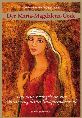 Gabriela Gaastra-Levin - Der Maria Magdalena Code: Das neue Evangelium zur Aktivierung deines Schöpferpotenzials - Preis vom 09.10.2026 07:28:09 h