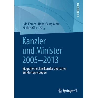 Kanzler und Minister 2005 - 2013, Gebundene Ausgabe von , Springer Fachmedien Wiesbaden GmbH, 978-3-531-18382-4