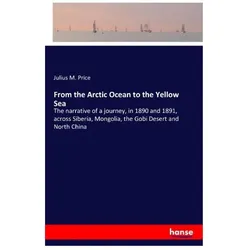 From the Arctic Ocean to the Yellow Sea, Ratgeber von Julius M Price