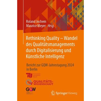 Rethinking Quality - Wandel des Qualitätsmanagements durch Digitalisierung und Künstliche Intelligenz, Taschenbuch von , Springer Fachmedien Wiesbaden