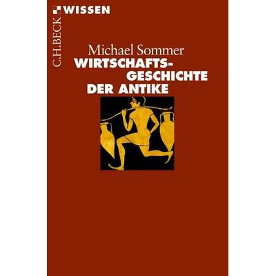Wirtschaftsgeschichte der Antike, Taschenbuch von Michael Sommer, C.H. Beck, 978-3-406-65480-0