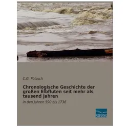Chronologische Geschichte der grossen Elbfluten seit mehr als tausend Jahren, Fachbücher von C. G. Pötzsch