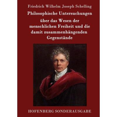 Philosophische Untersuchungen über das Wesen der menschlichen Freiheit und die damit zusammenhängenden Gegenstände, Gebundene Ausgabe von Friedrich